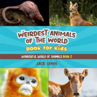 The_Weirdest_Animals_of_the_World_Book_for_Kids